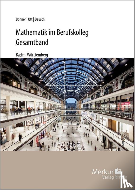 Bohner, Kurt, Ott, Roland, Deusch, Ronald - Mathematik im Berufskolleg - Gesamtband