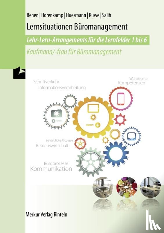 Huesmann, Manfred, Benen, Dieter, Ruwe, Annette, Salih, Ralf - Lernsituationen Büromanagement. Lehr-Lern-Arrangements für die Lernfelder 1-6