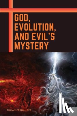 Fernandes, Julian - God, Evolution, and Evil's Mystery