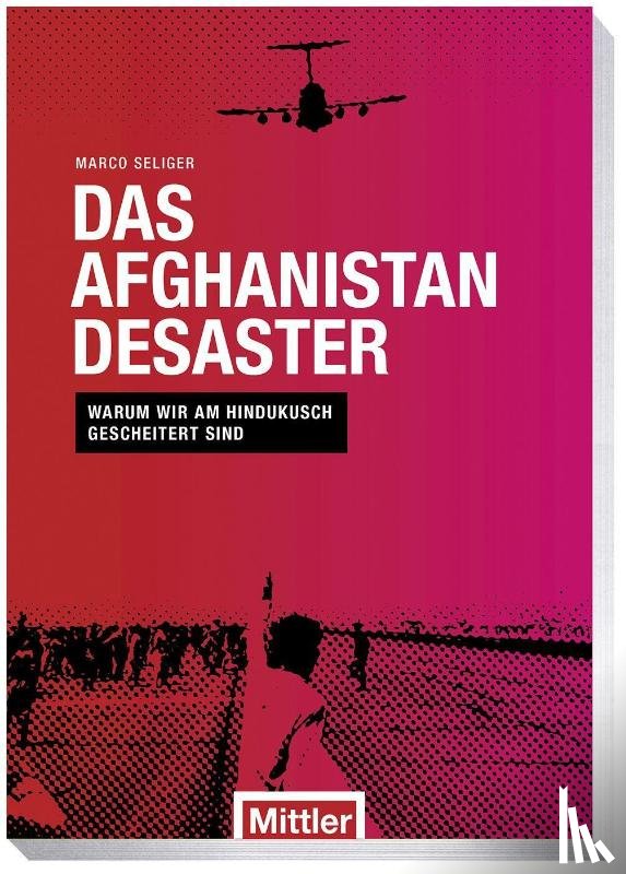 Seliger, Marco - Das Afghanistan Desaster