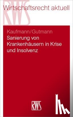 Kaufmann, Christian, Gutmann, Torsten - Sanierung von Krankenhäusern in Krise und Insolvenz