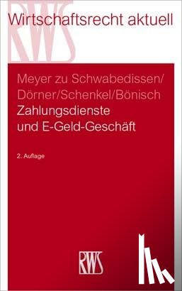 Meyer zu Schwabedissen, Gustav, Dörner, Barbara, Schenkel, Bénédict, Bönisch, Katrin - Zahlungsdienste und E-Geld-Geschäft