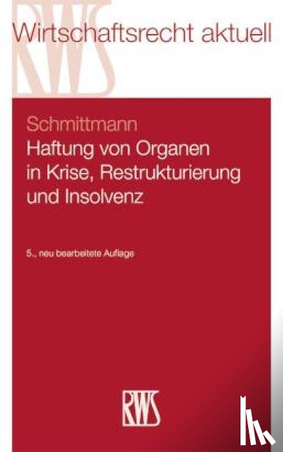 Schmittmann, Jens M. - Haftung von Organen in Krise, Restrukturierung und Insolvenz