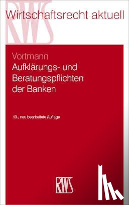 Vortmann, Jürgen - Aufklärungs- und Beratungspflichten der Banken