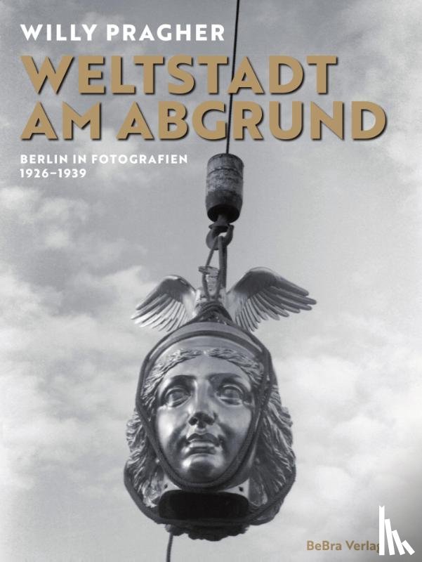 Pragher, Willy - Weltstadt am Abgrund