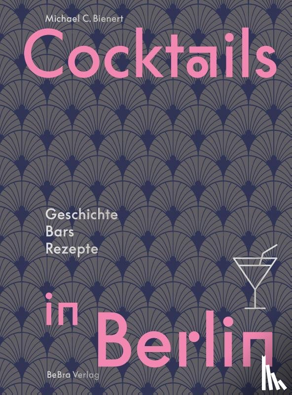 Bienert, Michael C. - Cocktails in Berlin