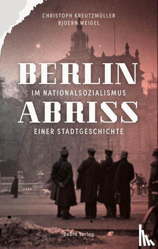 Kreutzmüller, Christoph, Weigel, Bjoern - Berlin im Nationalsozialismus