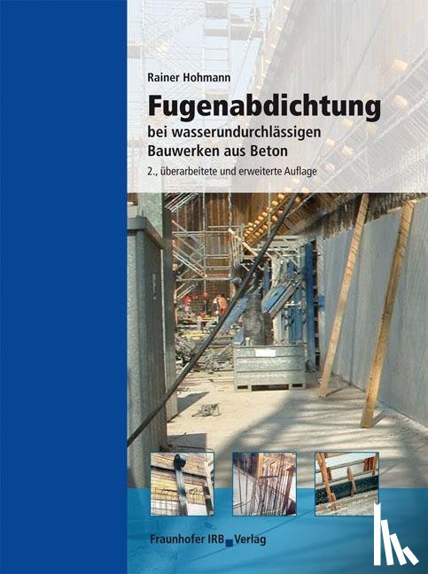 Hohmann, Rainer - Fugenabdichtung bei wasserundurchlässigen Bauwerken aus Beton