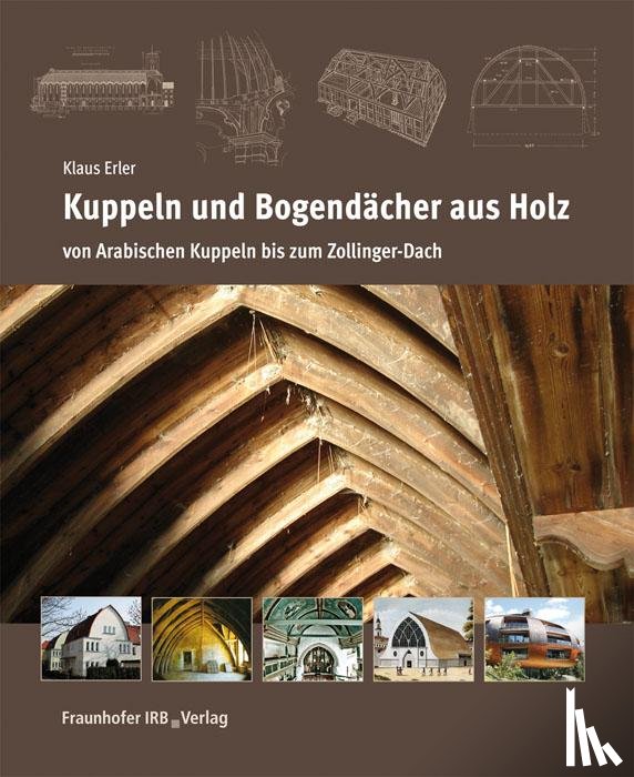 Erler, Klaus - Kuppeln und Bogendächer aus Holz