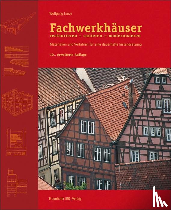 Lenze, Wolfgang - Fachwerkhäuser restaurieren - sanieren - modernisieren.