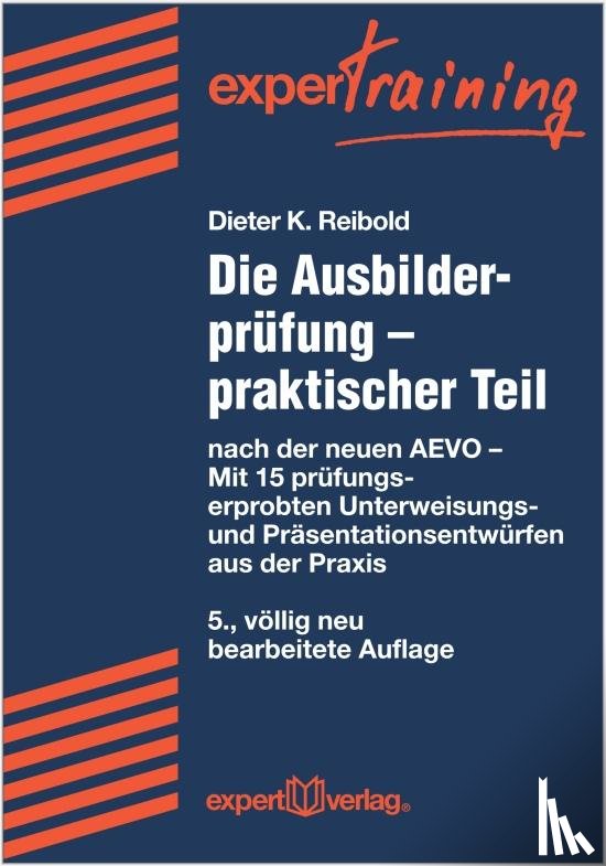 Reibold, Dieter K. - Die Ausbilderprüfung - praktischer Teil