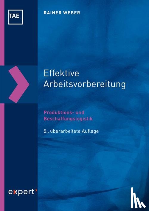 Weber, Rainer - Effektive Arbeitsvorbereitung - Produktions- und Beschaffungslogistik