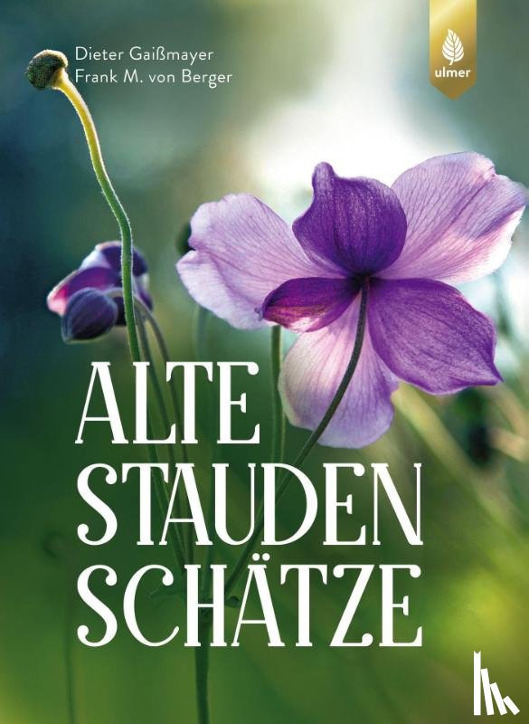 Gaißmayer, Dieter, Berger, Frank M. von - Alte Staudenschätze