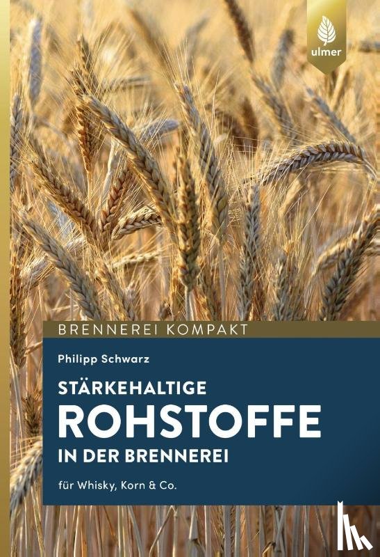 Schwarz, Philipp - Stärkehaltige Rohstoffe für die Brennerei