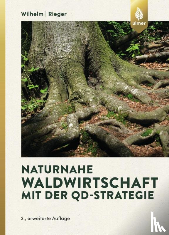 Wilhelm, Georg Josef, Rieger, Helmut - Naturnahe Waldwirtschaft mit der QD-Strategie