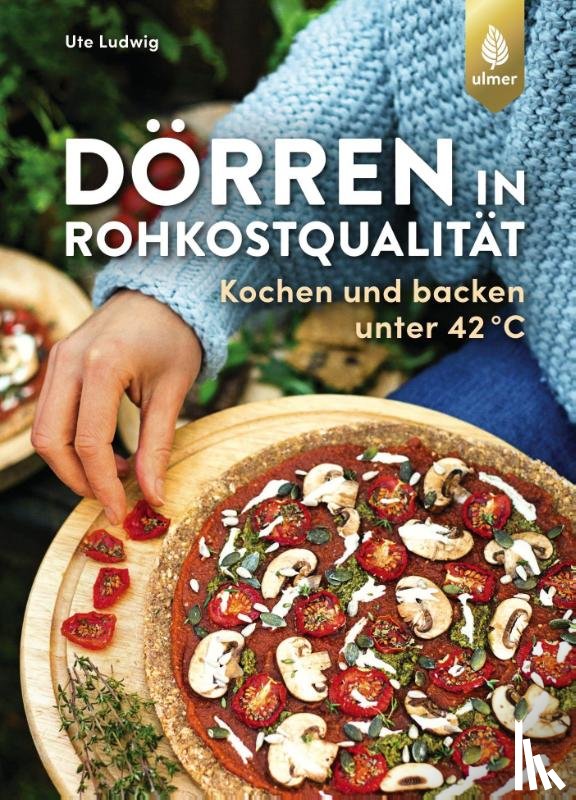 Ludwig, Ute - Dörren in Rohkostqualität