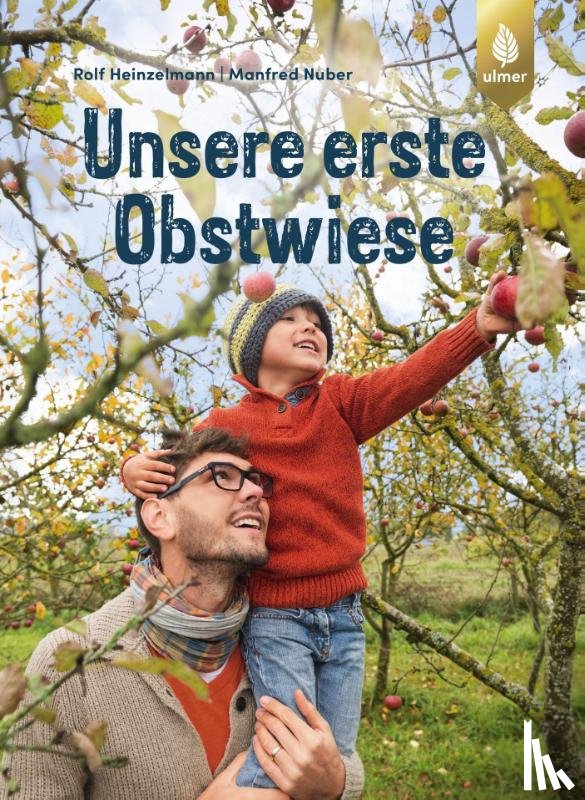 Heinzelmann, Rolf, Nuber, Manfred - Unsere erste Obstwiese