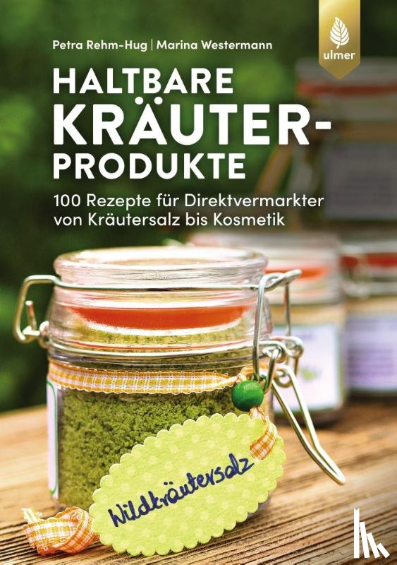 Rehm-Hug, Petra, Westermann, Marina - Haltbare Kräuterprodukte