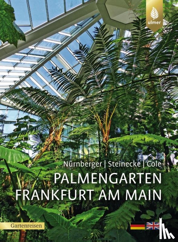 Nürnberger, Sven, Steinecke, Hilke, Cole, Theodor C. H. - Palmengarten Frankfurt am Main
