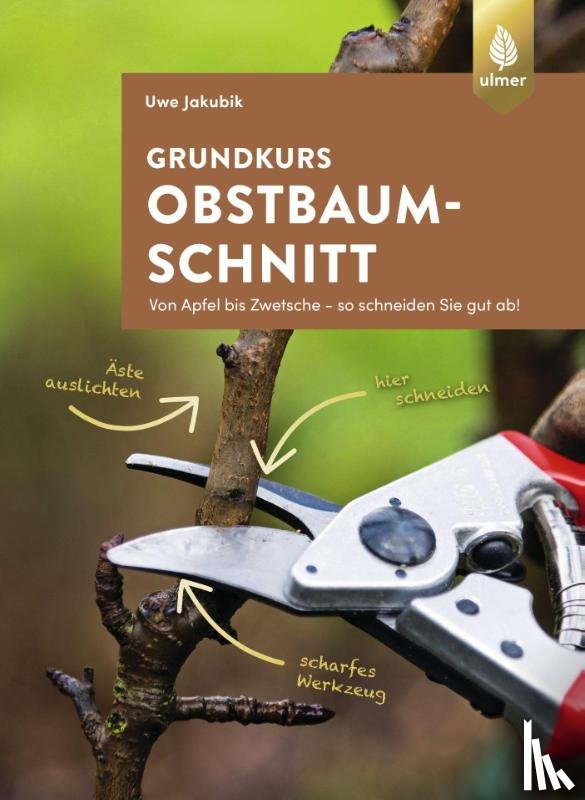 Jakubik, Uwe - Grundkurs Obstbaumschnitt