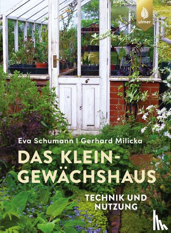 Schumann, Eva, Milicka, Gerhard - Das Kleingewächshaus