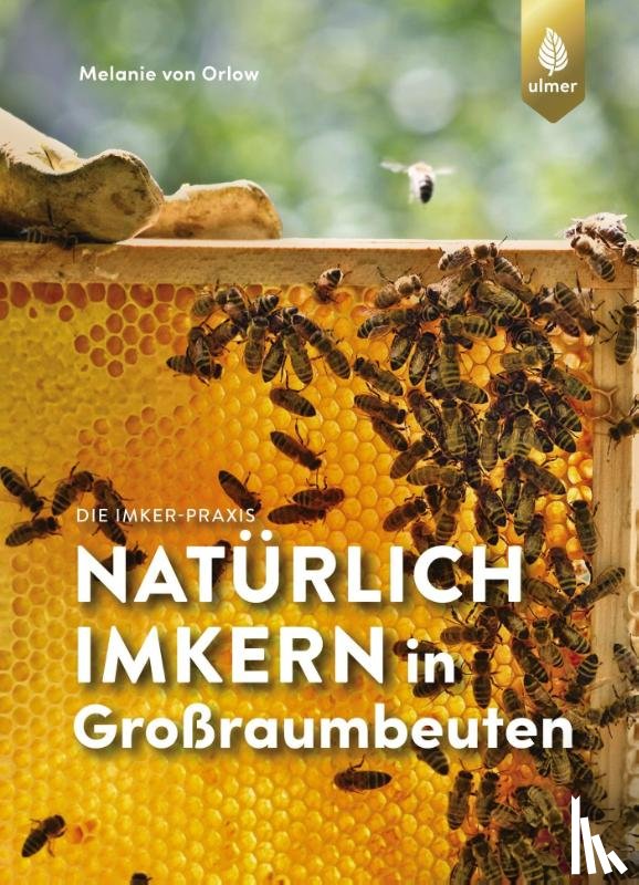 Orlow, Melanie von - Natürlich imkern in Großraumbeuten
