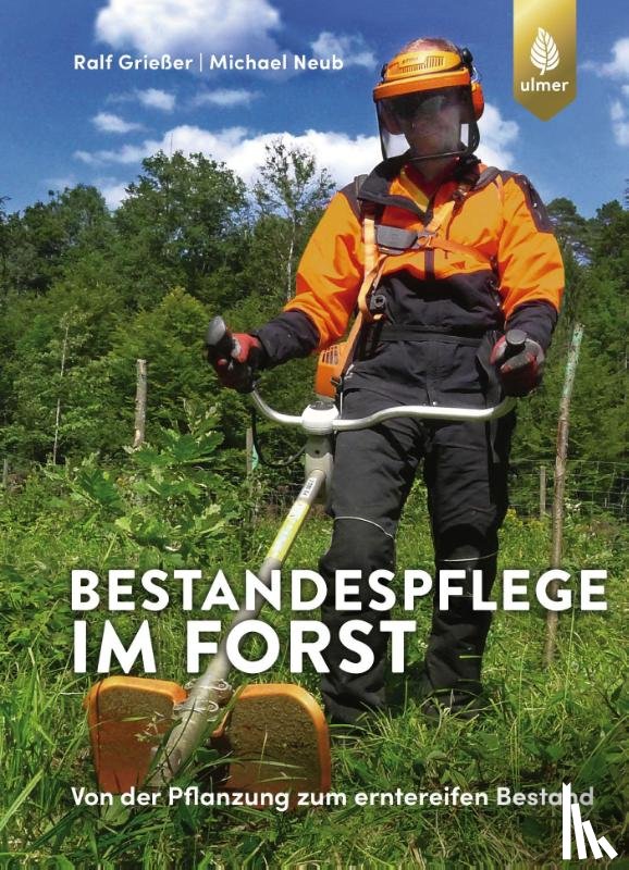 Grießer, Ralf, Neub, Michael - Bestandespflege im Forst
