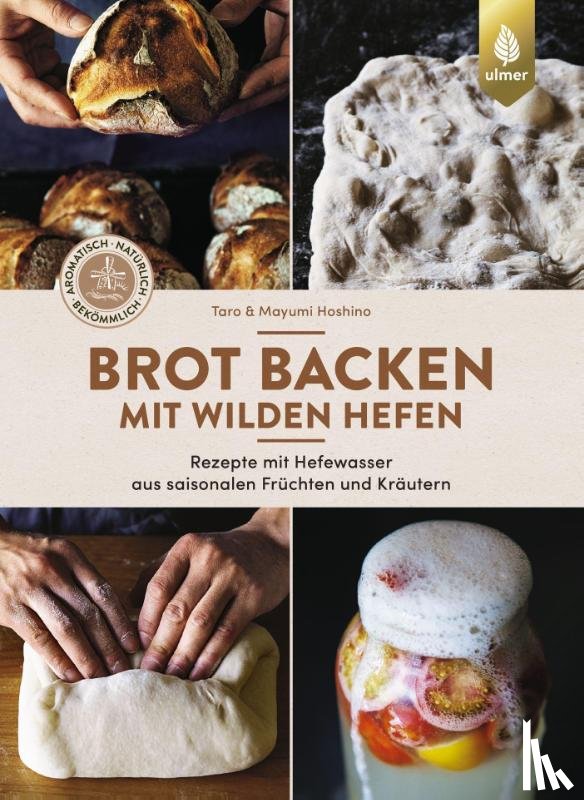 Hoshino, Taro, Hoshino, Mayumi - Brot backen mit wilden Hefen