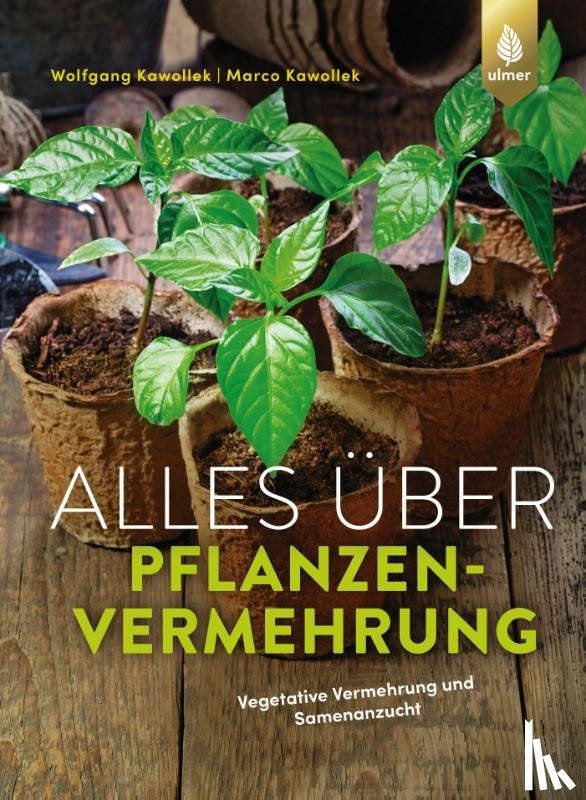 Kawollek, Wolfgang, Kawollek, Marco - Alles über Pflanzenvermehrung