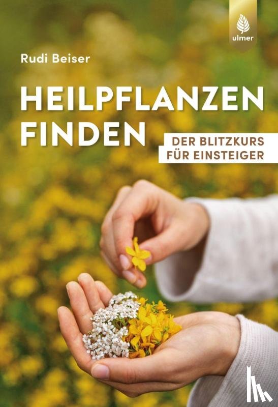 Beiser, Rudi - Heilpflanzen finden