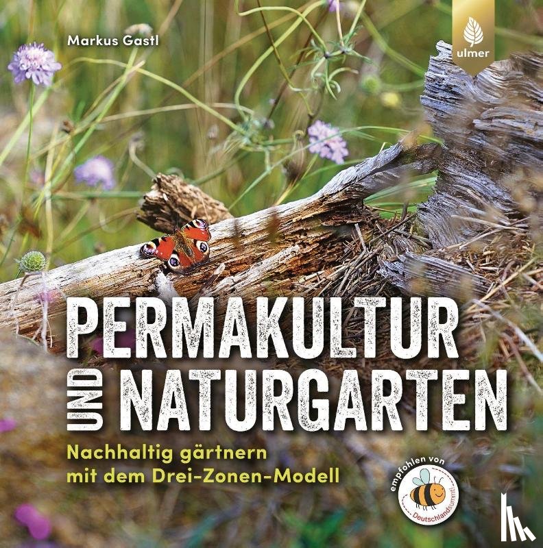 Gastl, Markus - Permakultur und Naturgarten