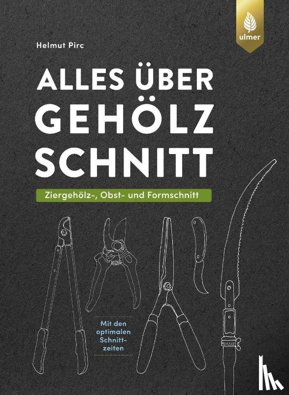 Pirc, Helmut - Alles über Gehölzschnitt