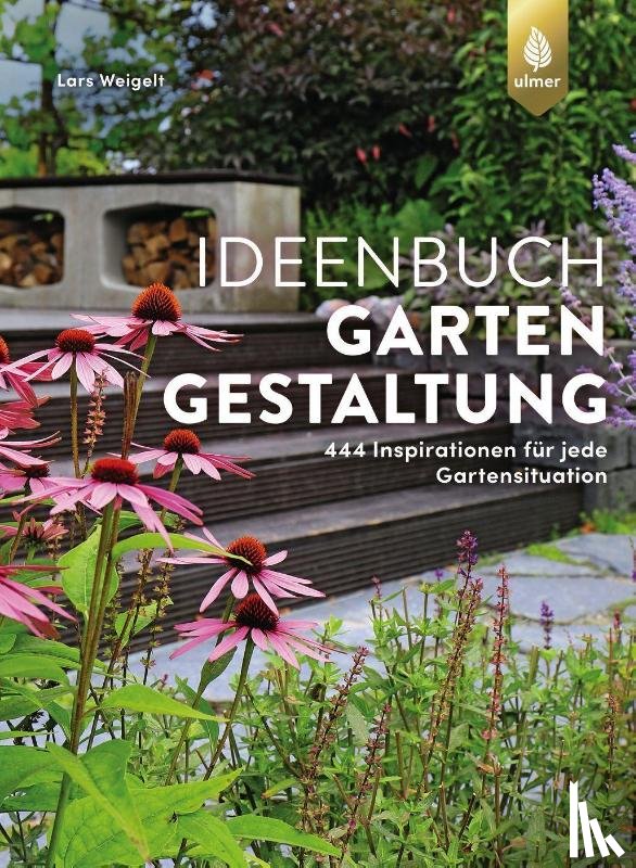 Weigelt, Lars - Ideenbuch Gartengestaltung
