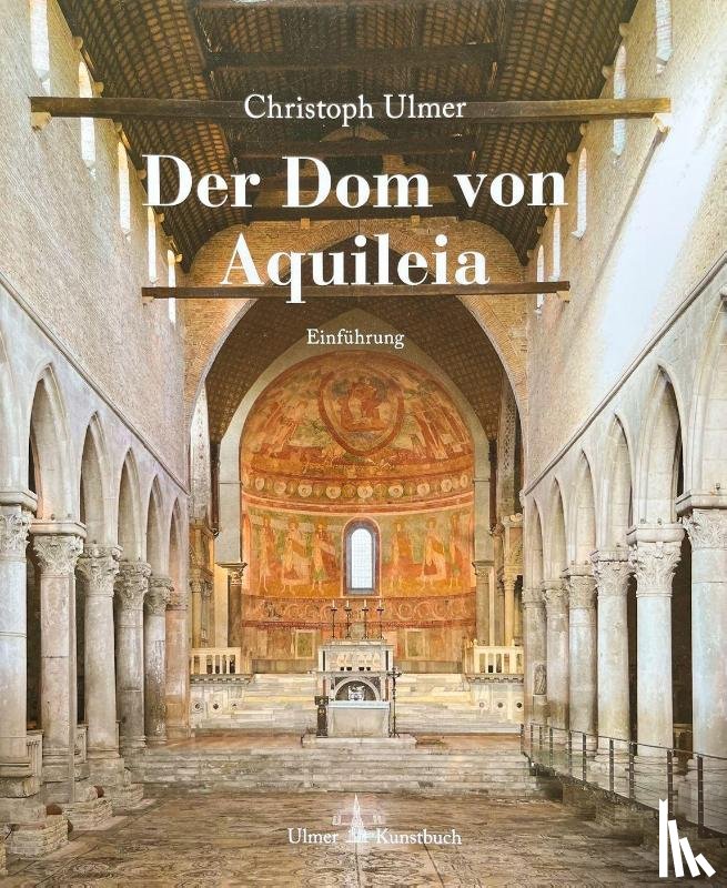Ulmer, Christoph - Der Dom von Aquileia
