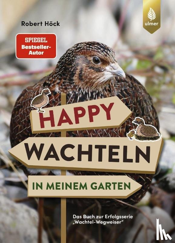Höck, Robert - Happy Wachteln in meinem Garten