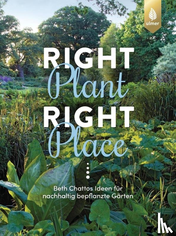 Chatto, Beth, Arlinghaus, Claudia - Right Plant - Right Place