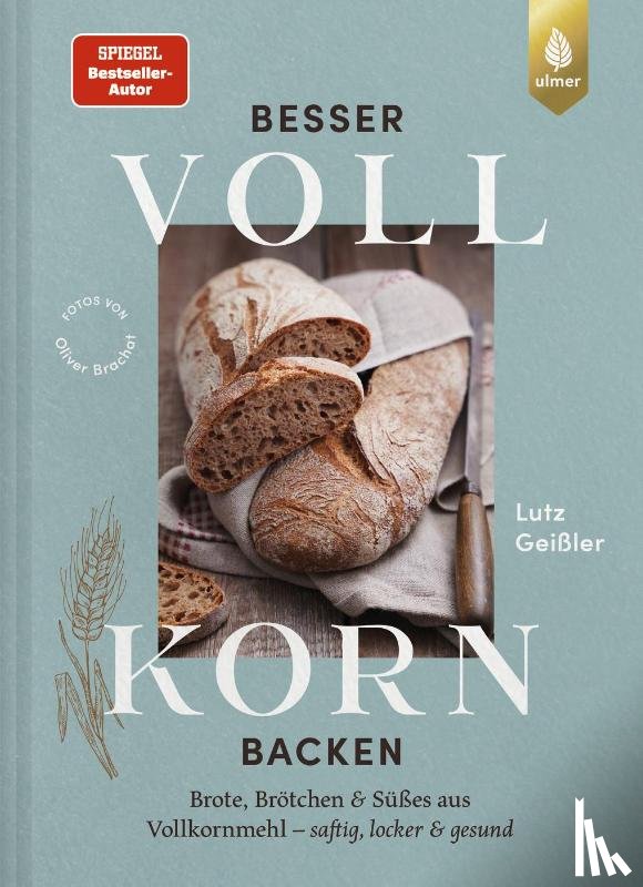 Geißler, Lutz - Besser Vollkorn backen