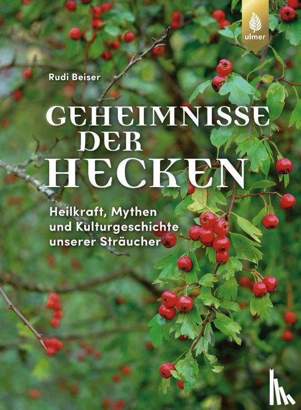 Beiser, Rudi - Geheimnisse der Hecken