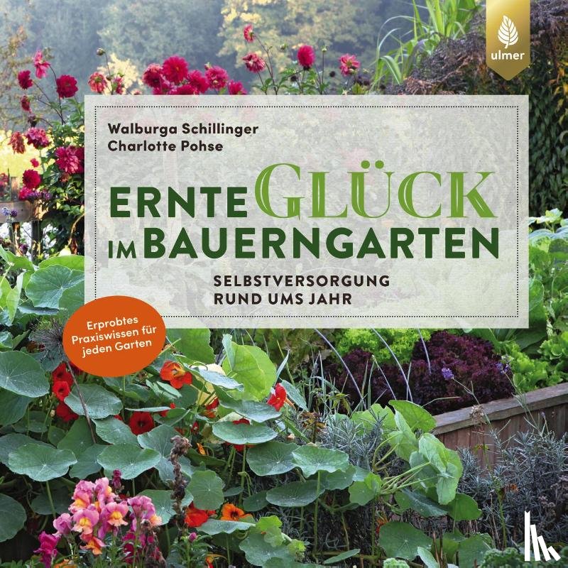 Schillinger, Walburga, Pohse, Charlotte - Ernteglück im Bauerngarten
