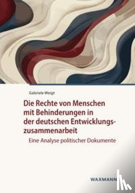 Weigt, Gabriele - Die Rechte von Menschen mit Behinderungen in der deutschen Entwicklungszusammenarbeit