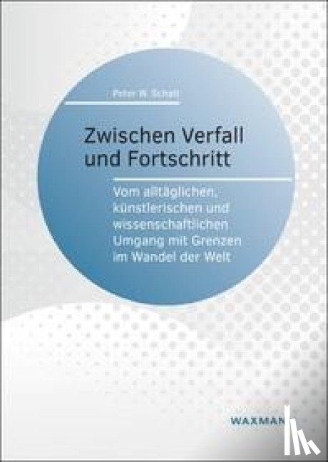 Schatt, Peter W. - Zwischen Verfall und Fortschritt