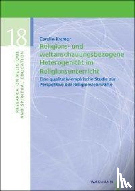 Kremer, Carolin - Religions- und weltanschauungsbezogene Heterogenität im Religionsunterricht