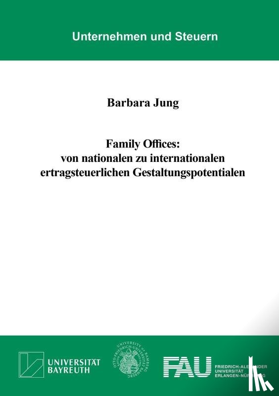 Jung, Barbara - Family Offices: von nationalen zu internationalen ertragsteuerlichen Gestaltungspotentialen