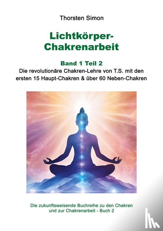 Simon, Thorsten - Lichtkörper-Chakrenarbeit Band 1 Teil 2