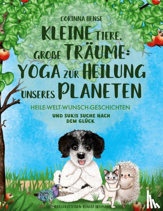 Hense, Corinna - Kleine Tiere, große Träume: Yoga zur Heilung unseres Planeten (Band 2)
