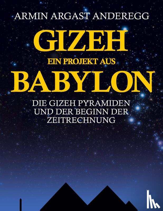 Argast Anderegg, Armin - Gizeh - Ein Projekt aus Babylon