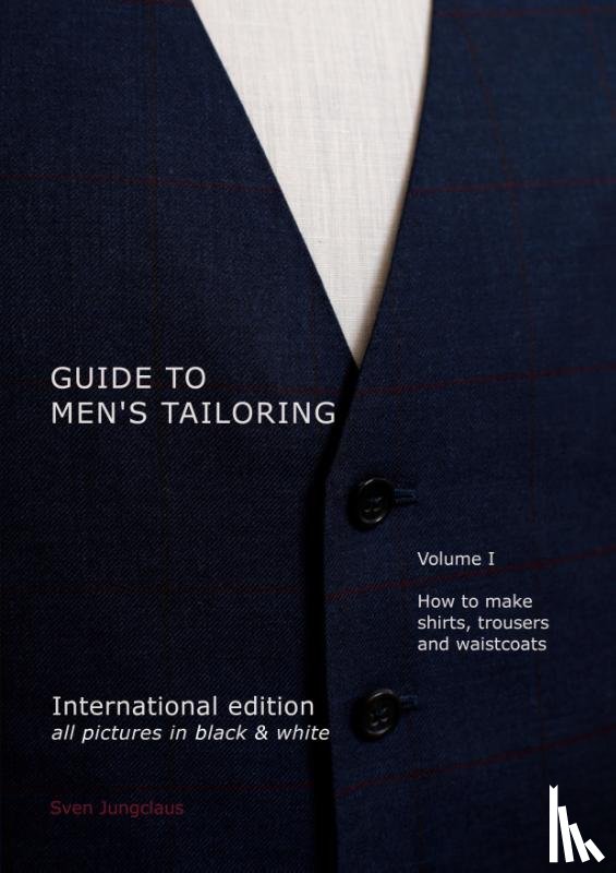 Jungclaus, Sven - Guide to men's tailoring, Volume I (black & white)