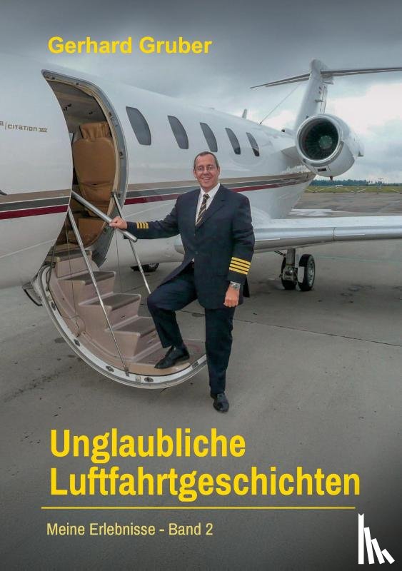 Gruber, Gerhard - Unglaubliche Luftfahrtgeschichten, Band 2