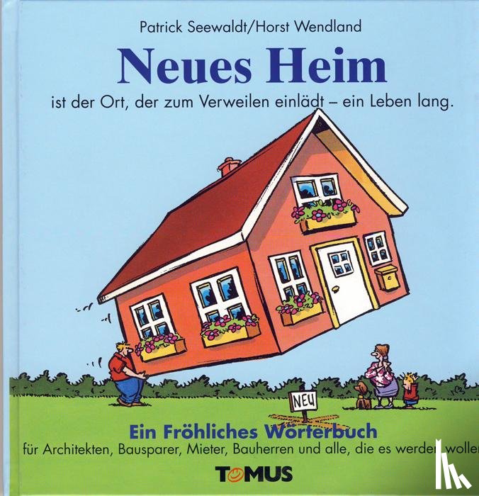 Seewaldt, Patrick - Neues Heim. Ein Fröhliches Wörterbuch