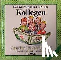 Sommerfeldt, Gert - Das Geschenkbuch für liebe Kollegen!